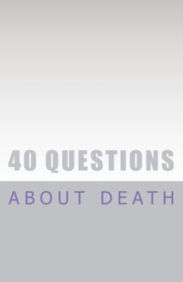 40 Questions About Death