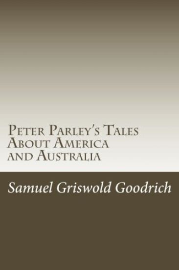 Peter Parley's Tales About America and Australia
