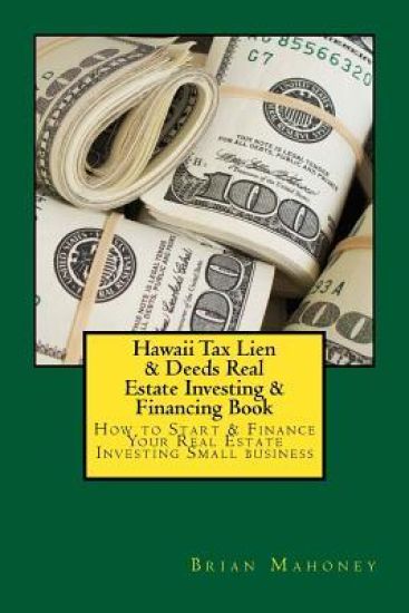 Hawaii Tax Lien & Deeds Real Estate Investing & Financing Book