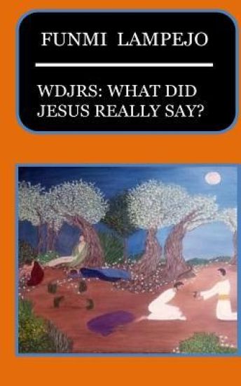 Wdjrs: What Did Jesus Really Say?