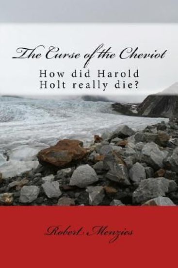 The Curse of the Cheviot: What really happened to Harold Holt?