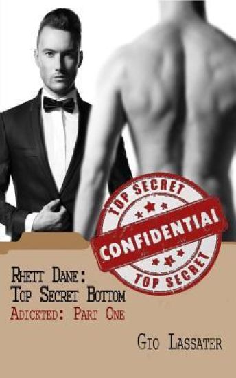 Rhett Dane: Top Secret Bottom: Adickted, Part One