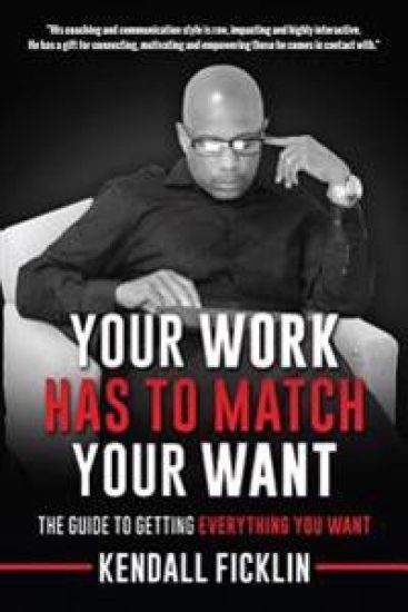 Your Work Has To Match Your Want (Updated): The Guide To Getting Everything You Want
