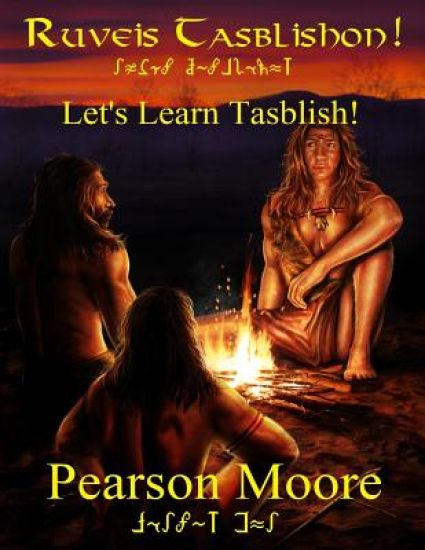 Lets Learn Tasblish Ruveis Tasblishon: An introduction to the Blishno Fitan dialect of the Tasblish conlang created by Pearson Moore