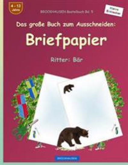 BROCKHAUSEN Bastelbuch Band 5 - Das große Buch zum Ausschneiden: Briefpapier: Ritter: Bär
