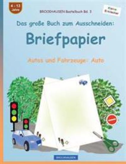 BROCKHAUSEN Bastelbuch Band 3 - Das große Buch zum Ausschneiden: Briefpapier: Autos und Fahrzeuge: Auto