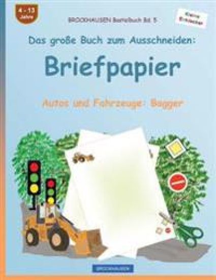 BROCKHAUSEN Bastelbuch Band 5 - Das große Buch zum Ausschneiden: Briefpapier: Autos und Fahrzeuge: Bagger