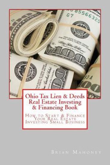 Ohio Tax Lien & Deeds Real Estate Investing & Financing Book