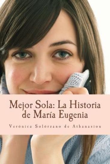 Mejor Sola: La Historia de Maria Eugenia