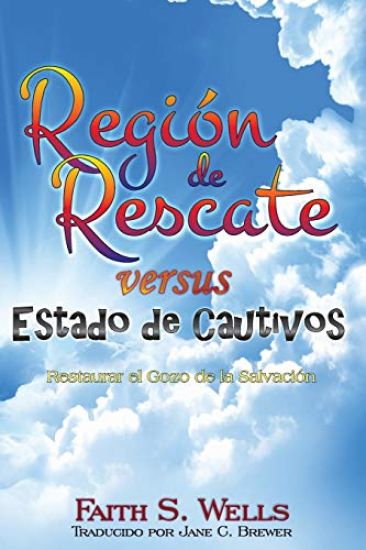 Region de Rescate versus Estado de Cautivos: Restaurar el Gozo de la Salvacion