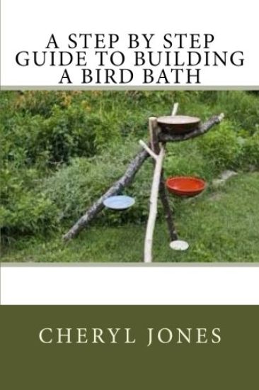 A Step By Step Guide to Building a Bird Bath