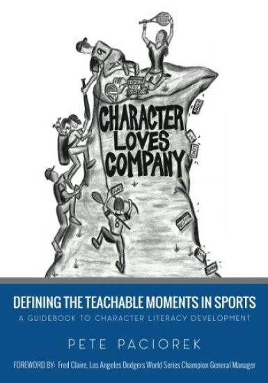 Character Loves Company: Defining the "Teachable Moments" in Sports - A Guidebook to Character Literacy Development