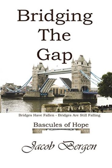 Bridging The Gap: Bridges Have Fallen, Bridges Are Still Falling, Bascules of Hope