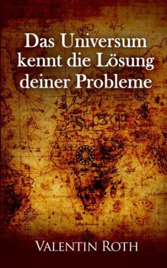 Das Universum kennt die Loesung deiner Probleme