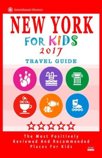 New York For Kids 2017: Places for Kids to Visit in New York (Kids Activities & Entertainment 2017)
