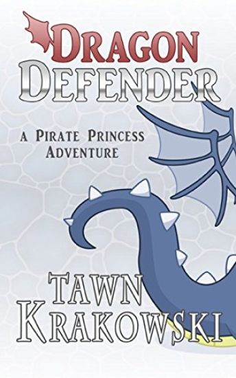 Dragon Defender: A Pirate Princess Adventure