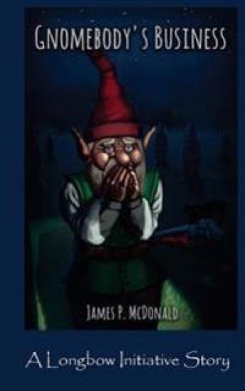 Gnomebody's Business: A Longbow Initiative Story