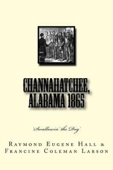 Channahatchee, Alabama 1865: 'Swallowin' the Dog'