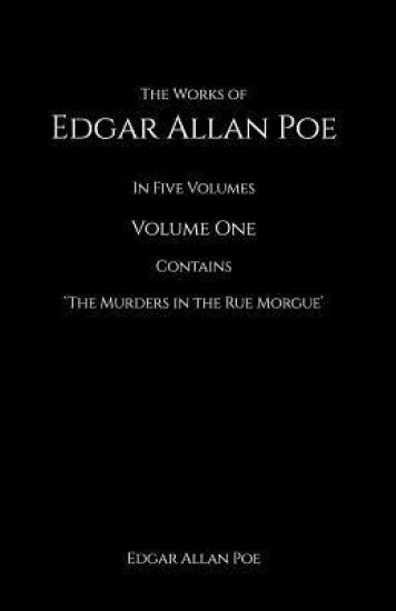 The Works of Edgar Allan Poe: In Five Volumes contains The Murder in the Rue Morgue