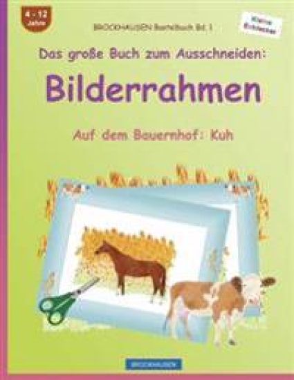 BROCKHAUSEN Bastelbuch Bd. 1 - Das große Buch zum Ausschneiden: Bilderrahmen: Auf dem Bauernhof: Kuh