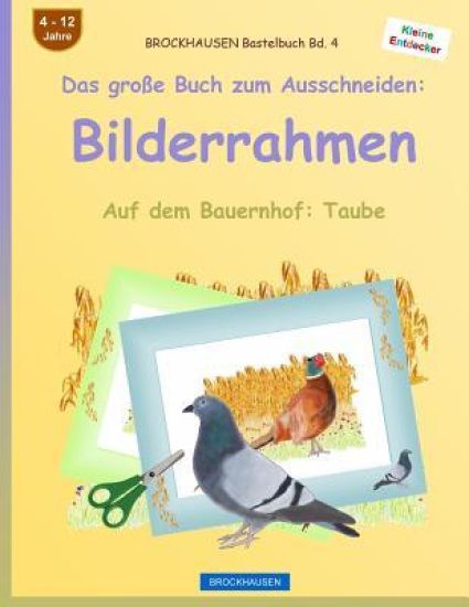 BROCKHAUSEN Bastelbuch Bd. 4 - Das große Buch zum Ausschneiden: Bilderrahmen: Auf dem Bauernhof: Taube