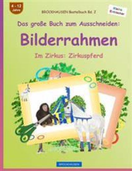 BROCKHAUSEN Bastelbuch Bd. 2 - Das große Buch zum Ausschneiden: Bilderrahmen: Im Zirkus: Zirkuspferd