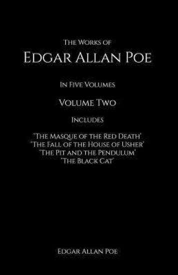 The Works of Edgar Allan Poe: in Five Volumes contains The Masque of the Red Death, The Fall of the House of Usher