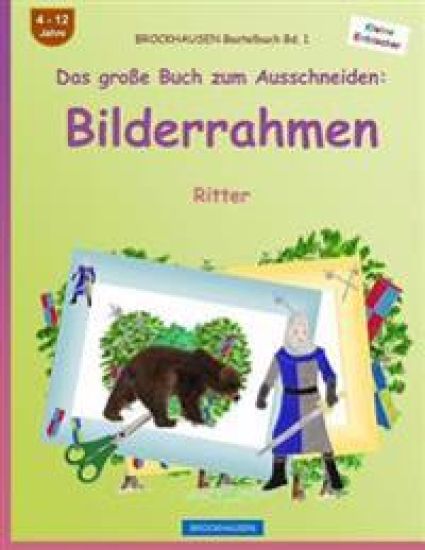 BROCKHAUSEN Bastelbuch Bd. 1 - Das große Buch zum Ausschneiden: Bilderrahmen: Ritter