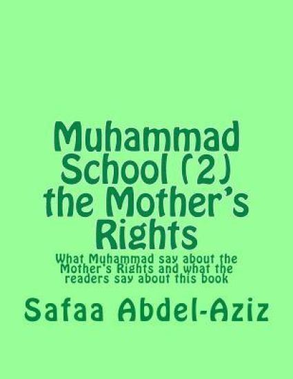 Muhammad School (2) the Mother's Rights: What Muhammad say about the Mother's Rights and what the readers say about this book