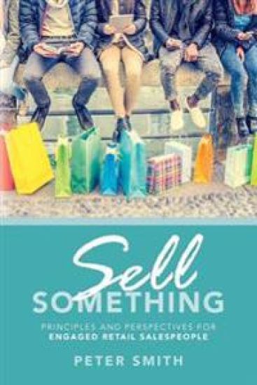 Sell Something: Principles and Perspectives for Engaged Retail Salespeople