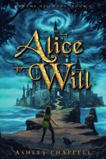 Alice Will: Dreams of Chaos Book 1
