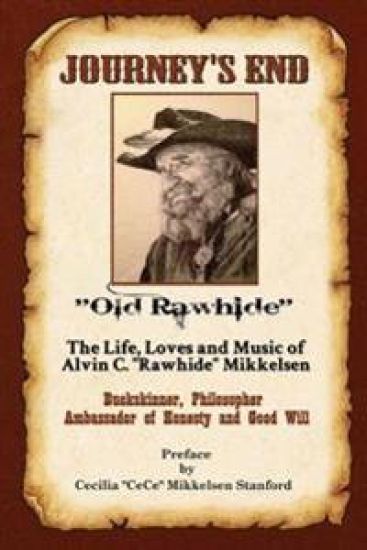 Journey's End: The Life, Loves and Music of Alvin C. "rawhide" Mikkelsen