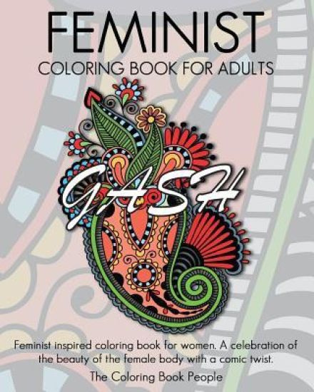 Feminist Coloring Book For Adults: Feminist inspired coloring book for women. A celebration of the beauty of the female body with a comic twist.