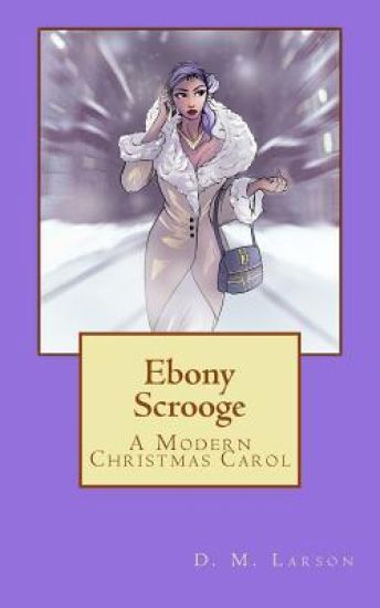 Ebony Scrooge: A Modern Christmas Carol