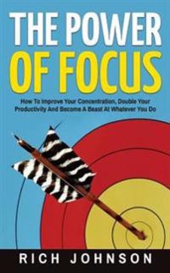 The Power Of Focus