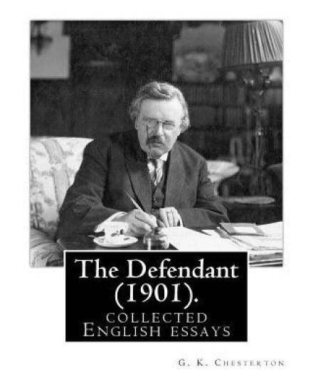 The Defendant (1901). By: G. K. Chesterton: English essays