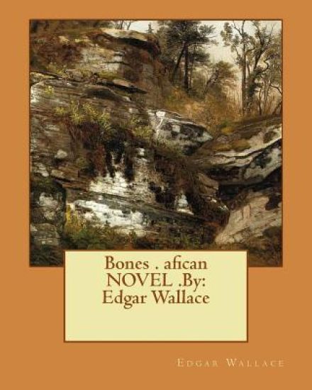 Bones . afican NOVEL .By: Edgar Wallace