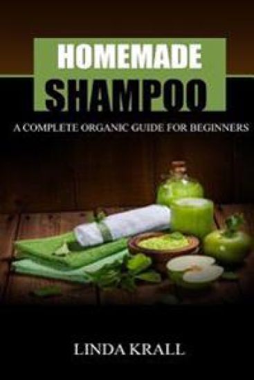 Homemade Shampoos: A Complete Organic Guide For Beginners
