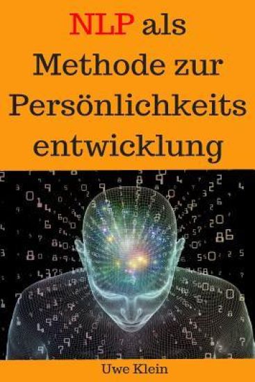 Neuro-Linguistisches Programmieren als Methode zur Persönlichkeitsentwicklung