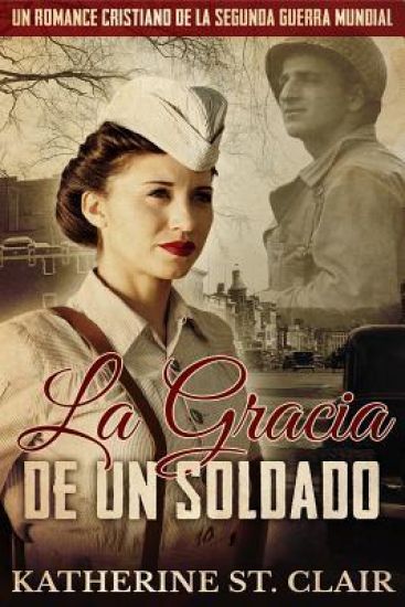 Un Romance Cristiano de la Segunda Guerra Mundial: La Gracia de Un Soldado