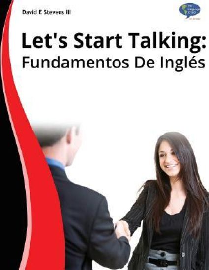 Let's Start Talking! Fundamentos De Inglés 1