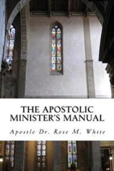The Apostolic Minister's Manual: A to Z Guide for Ministers