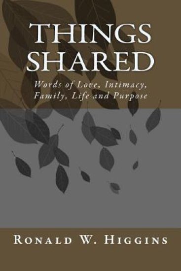 Things Shared: Words of Love, Intimacy, Family, Life and Purpose
