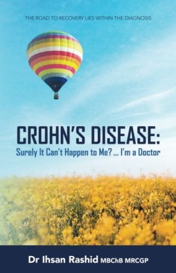 Crohn's Disease: Surely It Can't Happen to Me? ... I'm a Doctor (ediz. bianco e nero): The Road to Recovery Lies Within the Diagnosis