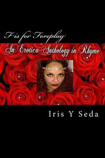 F is for Foreplay: Erotica Anthology in Rhyme