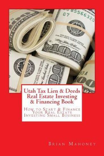 Utah Tax Lien & Deeds Real Estate Investing & Financing Book