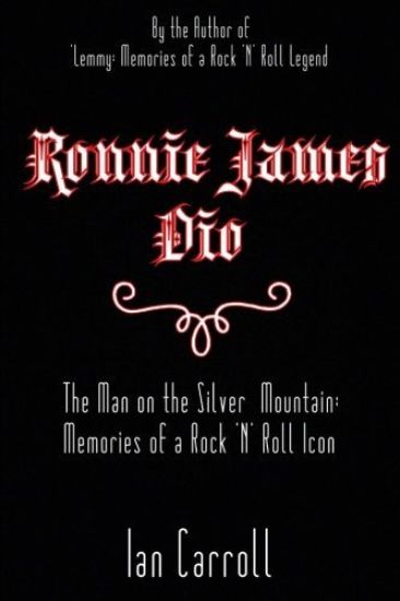 Ronnie James Dio: The Man on the Silver Mountain: Memories of a Rock 'N' Roll Icon