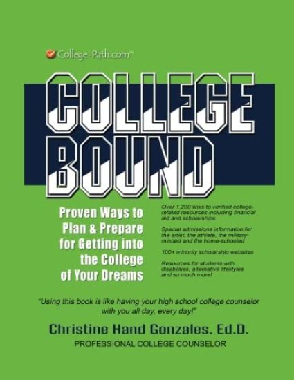 College Bound: Proven Ways to Plan and Prepare for Getting Into the College of Your Dreams