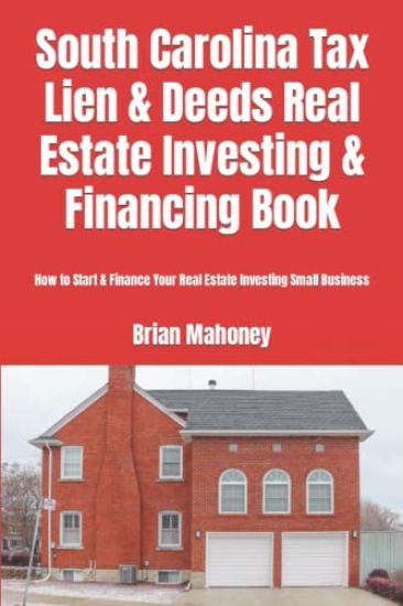 South Carolina Tax Lien & Deeds Real Estate Investing & Financing Book