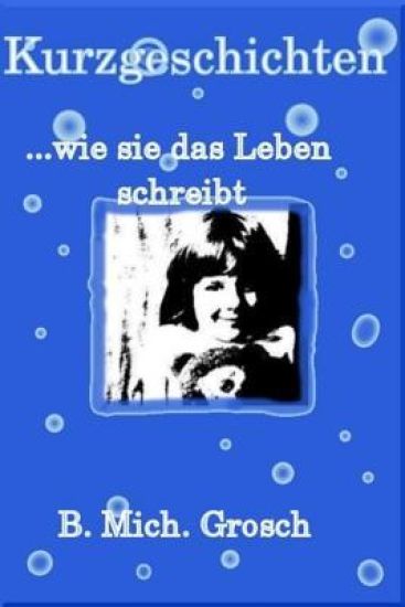 Kurzgeschichten: ...wie sie das Leben schreibt